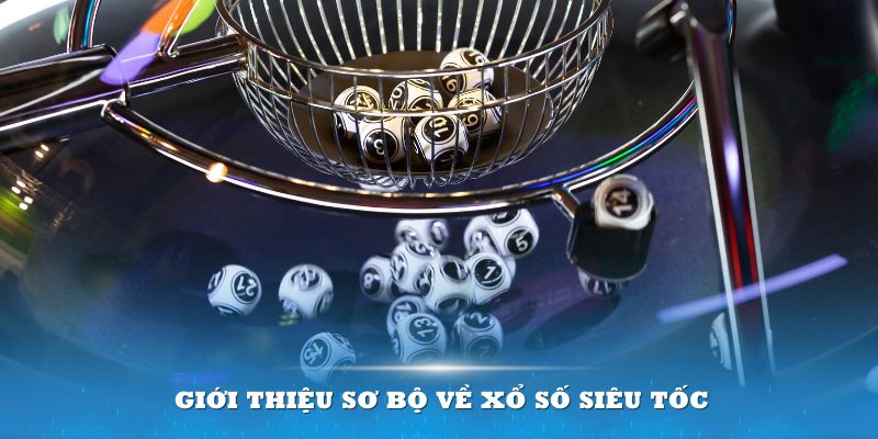 Xổ số Siêu Tốc- giới thiệu