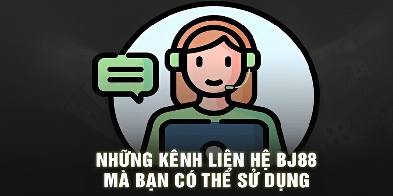 Liên hệ BJ88- hỗ trợ cho khách hàng rất nhiều phương thức