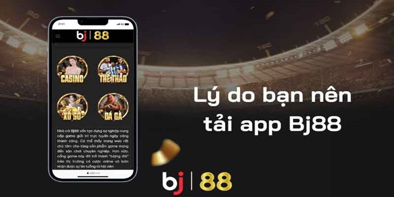 Tải app BJ88-ưu điểm ứng dụng