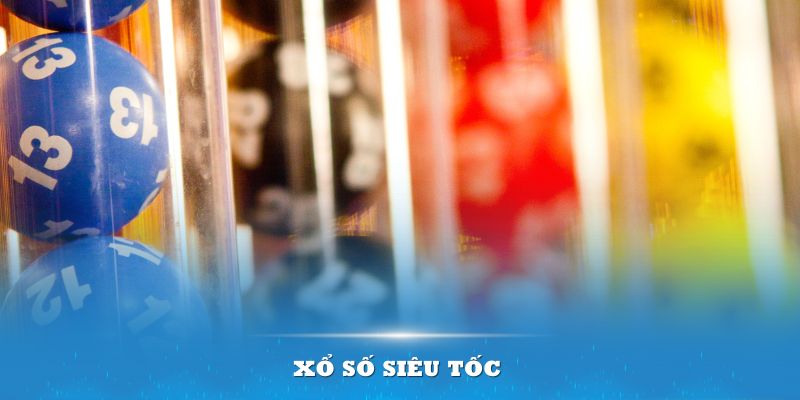 Xổ số Siêu Tốc- ava