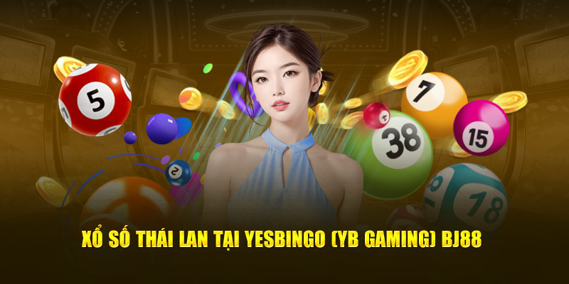 Yesbingo (YB Gaming) BJ88 - xổ số thái lan