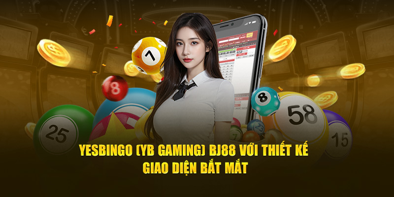 Yesbingo (YB Gaming) BJ88 - thiết kế giao diện bắt măt